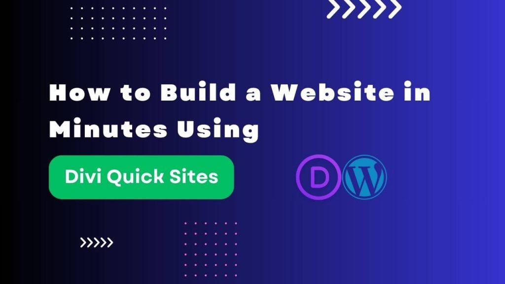 How to Build a Website in Minutes Using Divi Quick Sites